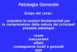 Patologia Generale - omero.farm.unipi.itomero.farm.unipi.it/2011/matdidFarm/74/PGxISFARMpp.pdf · Fisiopatologia Generale Anomalie di funzione (COMPENSATE / SCOMPENSATE) Stati di