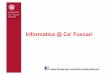 Informatica @ Ca’ Foscari - unive.it · Per svolgere attività creative e utili per la soluzione di problemi complessi, per ... Settore dell'informazione. Perché Informatica a