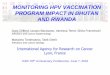 MONITORING HPV VACCINATION PROGRAM IMPACT IN BHUTAN · PDF fileMONITORING HPV VACCINATION PROGRAM IMPACT IN BHUTAN AND RWANDA IARC 50th Anniversary Conference. June 7, 2016 Gary Clifford,