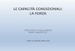 LE CAPACITÀ CONDIZIONALI: LA FORZA - lazio.coni.itlazio.coni.it/images/lazio/CORSO_TECNICI_1_LIVELLO_FSN-DSA_13-5-17.pdf · DURATA DEL RECUPERO ... •Il metabolismo •La risposta