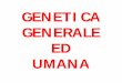 GENETICA GENERALE ED UMANA - bgbunict.it MEDICINA/Genetica-030314.pdf · i due alleli si esprimono in eguale misura, producendo un fenotipo rappresentativo di entrambi gli omozigoti