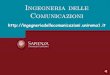 Ingegneria delle Comunicazioni - Dipartimento Infocominfocom.uniroma1.it/gscarano/orientamento/presentaz_ingcom_01.pdf · L'Ingegneria delle Comunicazioni, infatti, svolge un ruolo