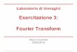 Esercitazione 3: Fourier Transform - Profs Area Scienze ed ...profs.scienze.univr.it/~zucchelli/Esercitazione_3/Es_lab_img_03.pdf · scalare tra la funzione della base di Fourier