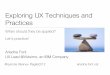 Exploring UX Techniques and Practices - Agile Alliance · Whatʼs UX (User Experience)? • How do people feel about (using) a product / site • User-Centered design and development