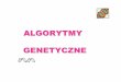 ALGORYTMY GENETYCZNE - michalbereta.pl · Historia Pojęcie „genu ” wprowadzono w 1910 roku na określenie abstrakcyjnej jednostki dziedziczenia, odpowiedzialnej za jakąś cechę