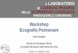 Workshop Ecografia Polmonare - keycongressi.it · Caso 1: dispnea acuta •maschio, 76 anni •DM II, ht, ex-fumatore •pregresso infarto miocardico apicale, FE 40%, insufficienza