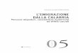 L’EMIGRAZIONE DALLA CALABRIA · 2018-03-22 · Rileggere l’Italia dalle prospettive regionali permette, ... Dal punto di vista qualitativo il fenomeno migratorio mostra, ... (e