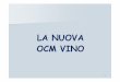 LA NUOVA OCM VINO - campus.unibo.itcampus.unibo.it/70920/2/OCM_Vino.pdf · Parte delle risorse dell’OCM vino saranno trasfeParte delle risorse dell’OCM vino saranno trasfe-- 