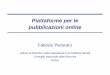 Piattaforme per le pubblicazioni online - iliesi.cnr.it · Roma Piattaforme per le pubblicazioni online . Fabrizio Pecoraro ... CNR, 19 maggio 2014 ... Parte 1: Sistemi informatici