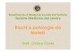 Rischi e patologie da Metalli - Unime Groupunimegroup.it/.../lezione-metalli-medicina-2010.pdf · Tossicocinetica dei Metalli Distribuzione •A livello tissutale, il legame proteico