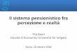 Il sistema pensionistico fra percezione e realtà · Il sistema pensionistico fra percezione e realtà Tito Boeri Facoltà di Economia, Università Tor Vergata Roma, 18 ottobre 2018