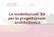 La modellazione 3D per la progettazione - arcplus.it Modellazione 3D nella... · Il disegno assistito da calcolatore La parola CAD, significa disegno assistito da calcoltaore. Nel
