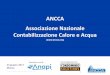 ANCCA – Associazione Nazionale Contabilizzazione Calore e ... · Il perché della ripartizione delle spese per il riscaldamento e ... La ripartizione si basa Sulla norma UNI 10200:2013