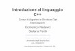 Introduzione al linguaggio C++ - Dipartimento di Informaticaredavid/lab2-IntroC++.pdf · • C++ Linguaggio, libreria standard, principi di programmazione – 3a ed. – B. Stroustrup