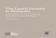 The Death Penalty in Malaysia · Against this background, we commissioned Professor Roger Hood to conduct a public opinion survey on the mandatory death penalty in Malaysia for drug