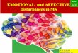 EMOTIONAL and AFFECTIVE Disturbances in MS - AINI - Home · " Riso e pianto patologico. Depression in MS: Prevalence ... • Stress is reactive to stressful events and not a symptom