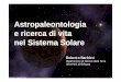 Astropaleontologia e ricerca di vita nel Sistema Solaredavide2.bo.astro.it/~universo/conferenze/ppt/2005.10-Barbieri.pdf · - Deserti caldi e deserti freddi - Ambienti sottosuperficiali
