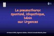 Le pneumothorax spontané, idiopathique, bénin aux Urgencesurgences- formations/08 journee cmub/Pneumothorax... · PDF fileLe pneumothorax spontané, idiopathique, bénin aux Urgences