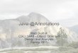 Java @Annotations - University of Colorado Boulderkena/classes/5448/s11/presentations/beldyk.pdf · Java @Annotations Matt Beldyk! CSCI 5448 - Object Oriented Design and Analysis!