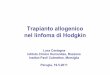 Trapianto allogenico nel linfoma di Hodgkin - siesonline · nel linfoma di Hodgkin Luca Castagna Istituto Clinico Humanitas, Rozzano Institut Paoli Calmettes, Marsiglia Perugia, 19.5.2011