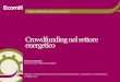 Crowdfunding nel settore energetico - PV FINANCING · In Italia • Equity crowdfunding Regolamento CONSOB Inizialmente focus su società innovative Di recente esteso a tutte le PMI