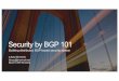 Security by BGP 101 - lukasz.bromirski.net · Security by BGP 101. Roadmap for the session BGP as security mechanism BGP blackholing project Call to action ... AS300 AS400 AS451 10.10.0.0/16