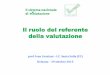 Il ruolo del referente della valutazione - Landesverwaltung · Invalsi sia per matematica che per italiano, che contengono ... 9 12 13 Numero studenti livello 4-5 7 14 58 Quadro generale