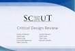 Critical Design Review - colorado.edu · Critical Design Review Austin Anderson Suresh Ratnam Geoff Inge Eddy Scott Ethan Long Tyler Shea ... CDE 4 All components must be within the