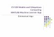 CS 528 Mobile and Ubiquitous Computing MATLAB Machine ...web.cs.wpi.edu/~emmanuel/courses/cs528/F17/projects/project4/... · Mat hWort's Agenda Machine Learning ... C urgent Script