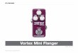 Vortex Mini Flanger - toneprints.com · gh zero flange”! Le sonorità Flange più famose ... gratuita per i dispositivi smartphone più utilizza-ti, che consente di “proiettare”