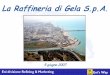 La Raffineria di Gela S.p.A. - focus.it · La Raffineria confina a Nord con la SS 115 nel tratto Gela - Vittoria e con la ferrovia Gela ... Bouri Libia 26,30 1,91