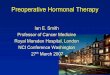 Preoperative Hormonal Therapy - National Cancer Institute · Preoperative Hormonal Therapy Ian E. Smith Professor of Cancer Medicine Royal Marsden Hospital, London NCI Conference