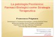 La patologia Psoriasica: Farmaci Biologici come Strategia ... · Analoghi Vitamina D Steroidi Steroidi + Analoghi Vit D Tazarotene Lieve Moderata Severa. PASI : Estensione Eritema