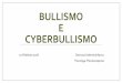 BULLISMO E CYBERBULLISMO · Definizione •Il termine italiano «bullismo» è la traduzione letterale della parola inglese «bullying» che indica il fenomeno delle