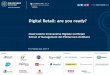 Digital Retail: are you ready? - TESISQUARE® | Where IT ... · Riduzione del ciclo di vita media dei prodotti Frammentazione offerta ... % Investimento in innovazione digitale su