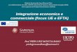 Integrazione economica e commerciale (focus UE e EFTA) · Integrazione economica e commerciale (focus UE e EFTA) 2 Livelli di integrazione commerciale E M U. ... prevede l’adozione