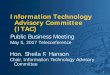 Information Technology Advisory Committee (ITAC) · PDF file05-05-2017 · Information Technology Advisory Committee (ITAC) Hon. Sheila F. Hanson. Chair, Information Technology Advisory