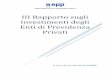 III Rapporto sugli Investimenti degli Enti di Previdenza ... · – Presidente: Per. Ind. Valerio Bignami ... Ente Nazionale di Previdenza e Assistenza della Professione Infermieristica