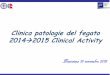 Clinica patologie del fegato 2014 2015 Clinical Activity Clinica patologie del fegato ... HCV – direct antiviral treatment Primary biliary Cirrhosis, Primary Sclerosing Cholangitis