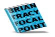 BRIAN TRACY – FOCAL POINT - canadabusinesscoaching.com · BRIAN TRACY – FOCAL POINT Focal Point Dedication This book is dedicated to my dear friend and business partner Vic Conant,