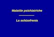 Malattie psichiatriche La schizofrenia - people.unica.itpeople.unica.it/micaelamorelli/files/2017/10/Farmaci-Antipsicotici... · Origine e cause della schizofrenia -1% popolazione