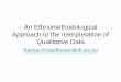 An Ethnomethodological Approach to the Interpretation of ... · An Ethnomethodological Approach to the Interpretation of Qualitative Data ... The message • What do you get if you