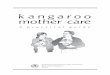 kangaroo mother care - Quotidiano Sanità Kangaroo mother care is care of preterm infants carried skin-to-skin with the mother. It is a It is a powerful, easy-to-use method to promote