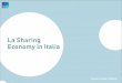 La Sharing Economy in Italia - collaboriamo.org · una posizione di privilegio in autonomia Hanno obiettivi che comprendono una collettività più ampia, aspirano a un percorso valoriale,hanno