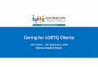 Caring for LGBTQ Clients 9-28-2017 Presentations/Caring...  Caring for LGBTQ Clients John Parker