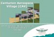 Centurion Aerospace Village (CAV) · Page 1 Centurion Aerospace Village (CAV) CAV Presentation: Portfolio Committee on Trade and Industry CAV CEO 03 November 2015