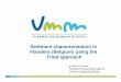 Sediment characterisation in Flanders (Belgium) using the ... · (VMM) Flemish Land Agency (VLM) Flemish Regulation Entity for the Electricity and Gas market (VREG) Public Waste Agency