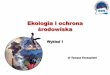 Ekologia i ochrona - BSW, ZIP, Tomasz Kruszyńskikruszynski.bsw.edu.pl/Ekologia/Ekologia 1_11.pdf · biosfera obejmuje dolną część atmosfery do wysokości 10 km, praktycznie całą