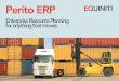 Enterprise Resource Planning for anything that moves · Perito ERP Enterprise Resource Planning for anything that moves Perito Enterprise Resource Planning (ERP) is a business management
