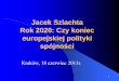 Jacek Szlachta Rok 2020: Czy koniec europejskiej polityki · Stary i nowy paradygmat polityki regionalnej wg OECD . ... (1.12.2009) i nowy traktatowy wymiar polityki spójności terytorialnej
